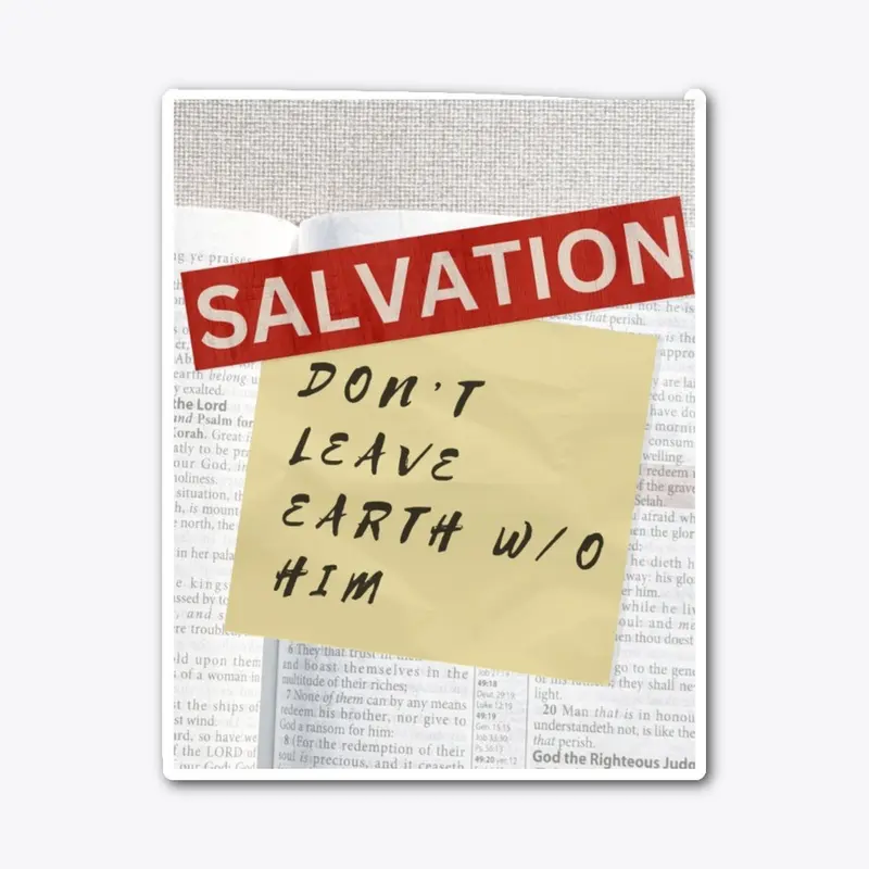 Salvation Don't Leave Earth Without Him 